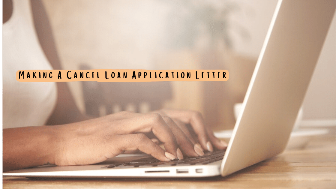 Making A Cancel Loan Application Letter